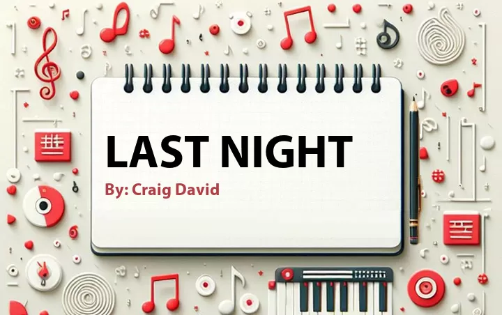 Lirik lagu: Last Night oleh Craig David :: Cari Lirik Lagu di WowKeren.com ?