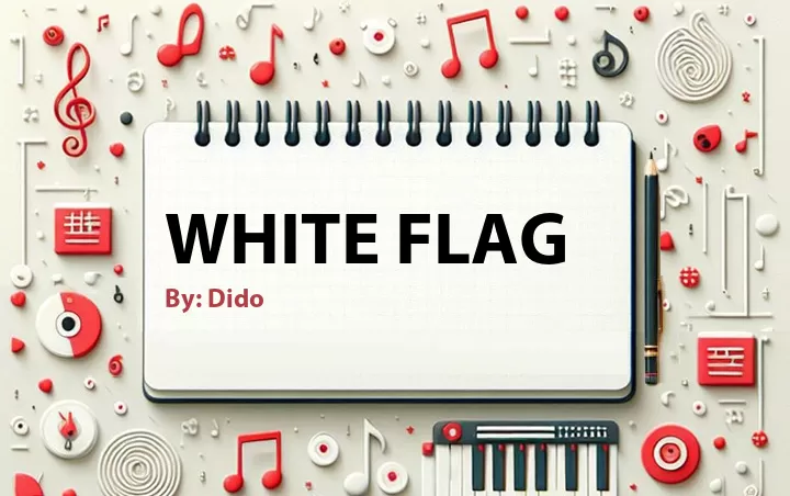 Lirik Lagu White Flag Oleh Dido Cari Lirik Lagu Di Wowkeren