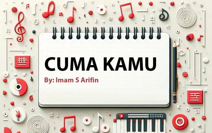 Lirik lagu: Cuma Kamu oleh Imam S Arifin :: Cari Lirik Lagu di WowKeren.com ?