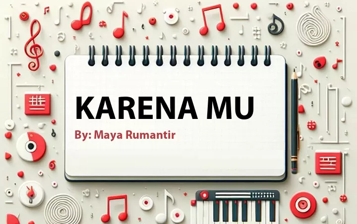 Lirik lagu: Karena Mu oleh Maya Rumantir :: Cari Lirik Lagu di WowKeren.com ?