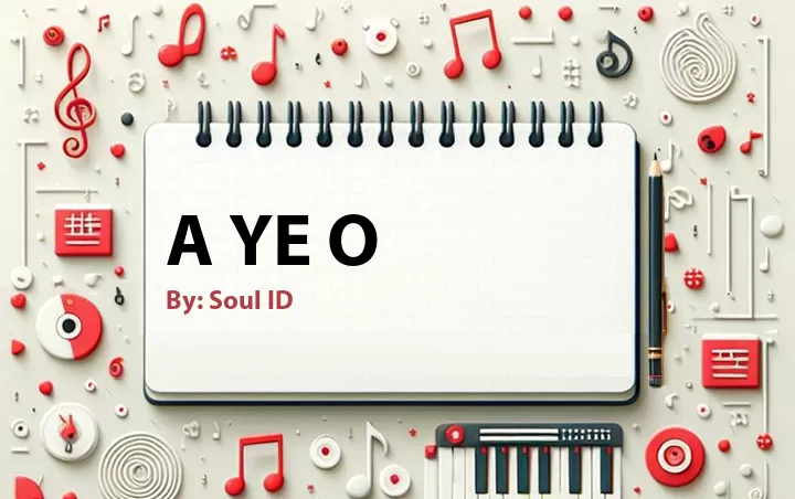 Lirik lagu: A Ye O oleh Soul ID :: Cari Lirik Lagu di WowKeren.com ?
