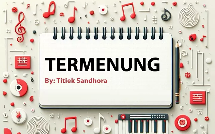 Lirik lagu: Termenung oleh Titiek Sandhora :: Cari Lirik Lagu di WowKeren.com ?