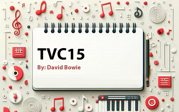 Lirik lagu: TVC15 oleh David Bowie :: Cari Lirik Lagu di WowKeren.com ?