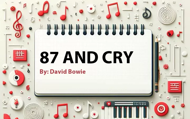 Lirik lagu: 87 And Cry oleh David Bowie :: Cari Lirik Lagu di WowKeren.com ?