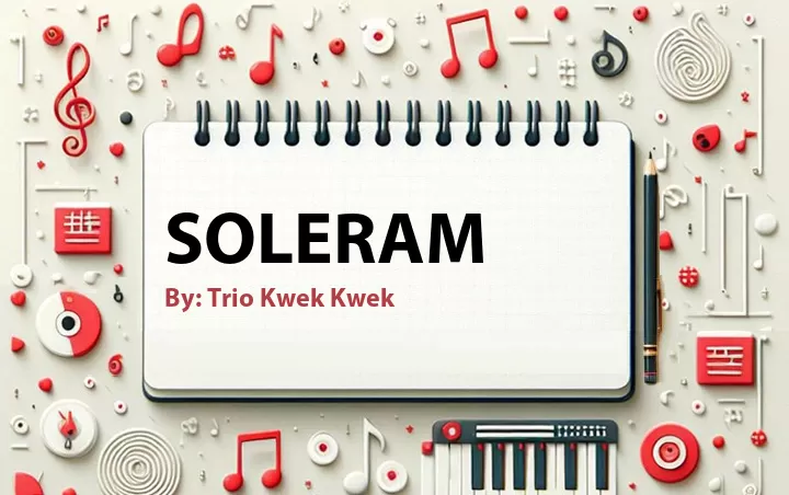 Lirik lagu: Soleram oleh Trio Kwek Kwek :: Cari Lirik Lagu di WowKeren.com ?