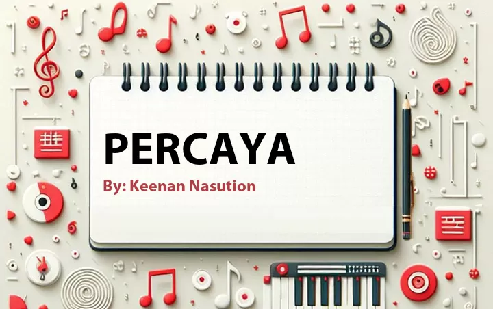Lirik lagu: Percaya oleh Keenan Nasution :: Cari Lirik Lagu di WowKeren.com ?