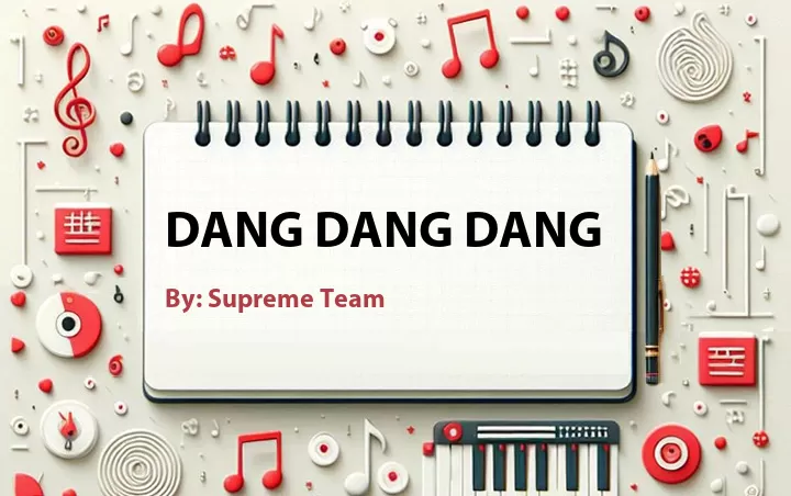 Lirik lagu: Dang Dang Dang oleh Supreme Team :: Cari Lirik Lagu di WowKeren.com ?