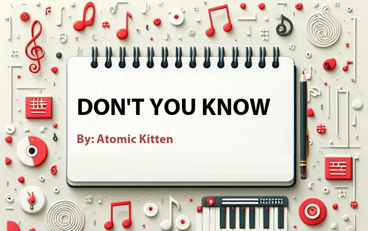 Lirik lagu: Don't You Know oleh Atomic Kitten :: Cari Lirik Lagu di WowKeren.com ?