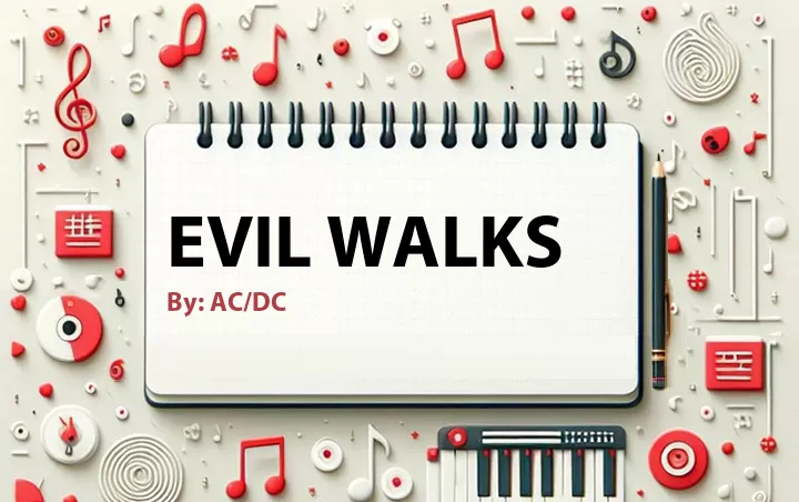 Lirik lagu: Evil Walks oleh AC/DC :: Cari Lirik Lagu di WowKeren.com ?