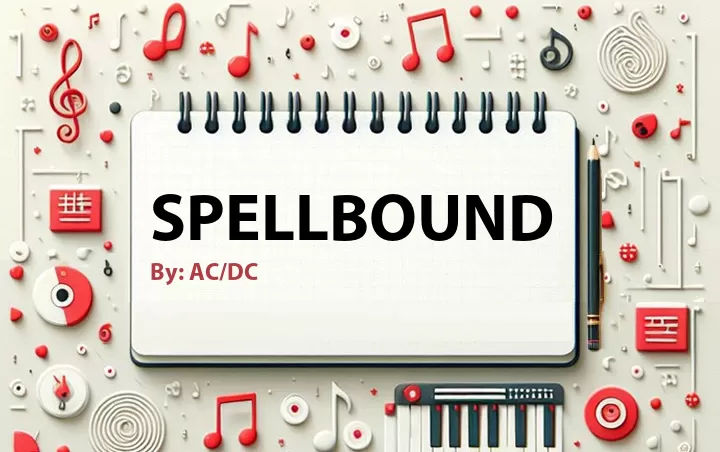 Lirik lagu: Spellbound oleh AC/DC :: Cari Lirik Lagu di WowKeren.com ?