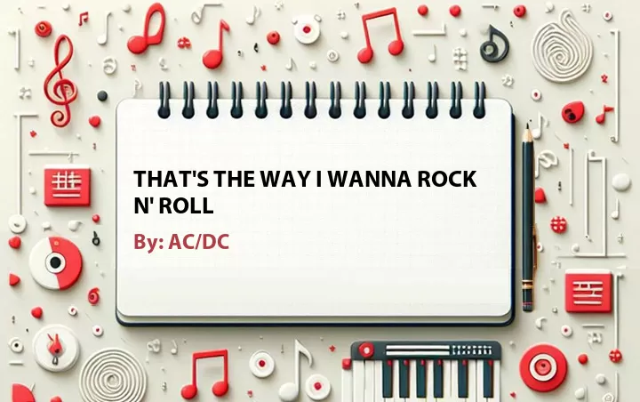 Lirik lagu: That's the Way I Wanna Rock n' Roll oleh AC/DC :: Cari Lirik Lagu di WowKeren.com ?