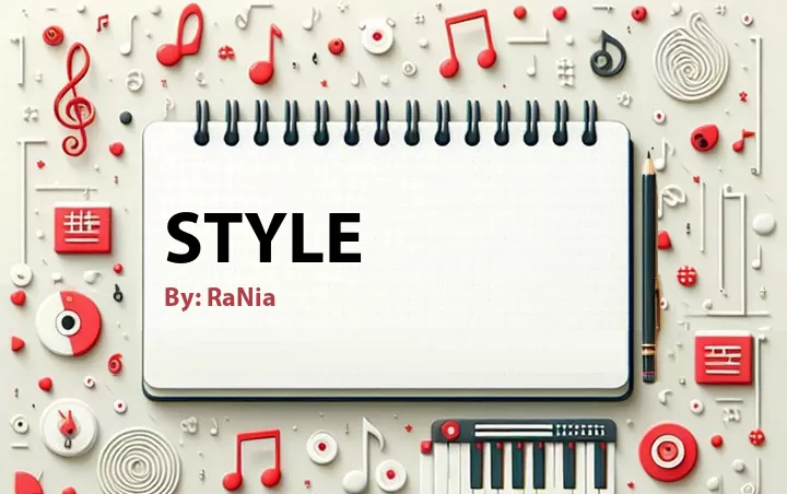 Lirik lagu: Style oleh RaNia :: Cari Lirik Lagu di WowKeren.com ?