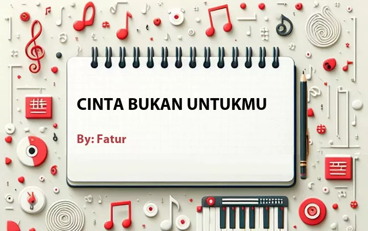 Lirik lagu: Cinta Bukan Untukmu oleh Fatur :: Cari Lirik Lagu di WowKeren.com ?