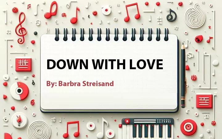 Lirik lagu: Down with Love oleh Barbra Streisand :: Cari Lirik Lagu di WowKeren.com ?