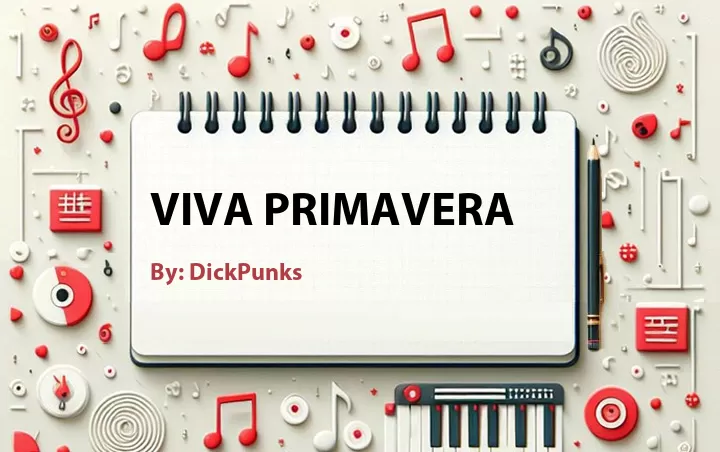 Lirik lagu: Viva Primavera oleh DickPunks :: Cari Lirik Lagu di WowKeren.com ?