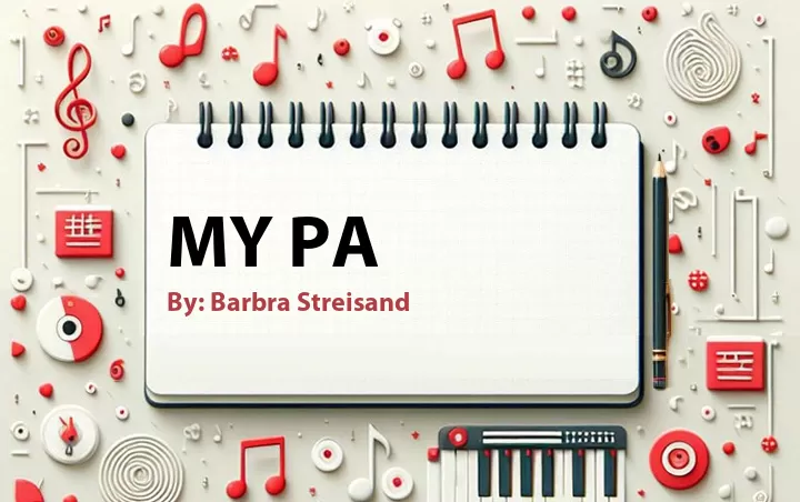 Lirik lagu: My Pa oleh Barbra Streisand :: Cari Lirik Lagu di WowKeren.com ?