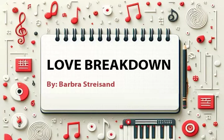 Lirik lagu: Love Breakdown oleh Barbra Streisand :: Cari Lirik Lagu di WowKeren.com ?