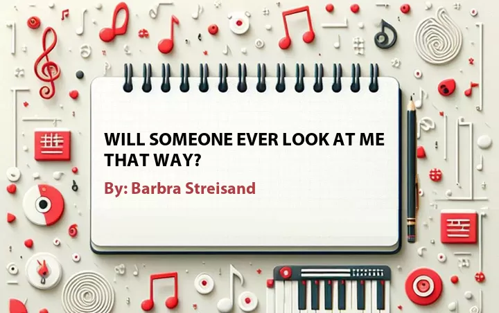 Lirik lagu: Will Someone Ever Look at Me That Way? oleh Barbra Streisand :: Cari Lirik Lagu di WowKeren.com ?