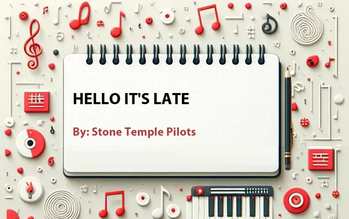 Lirik lagu: Hello It's Late oleh Stone Temple Pilots :: Cari Lirik Lagu di WowKeren.com ?