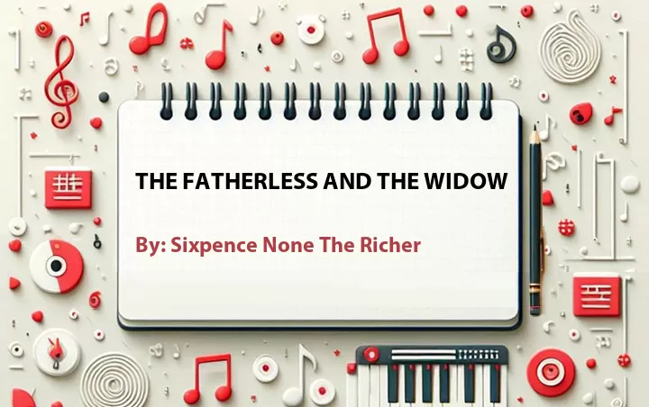 Lirik lagu: The Fatherless and the Widow oleh Sixpence None The Richer :: Cari Lirik Lagu di WowKeren.com ?