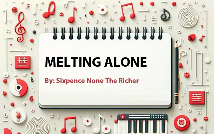 Lirik lagu: Melting Alone oleh Sixpence None The Richer :: Cari Lirik Lagu di WowKeren.com ?