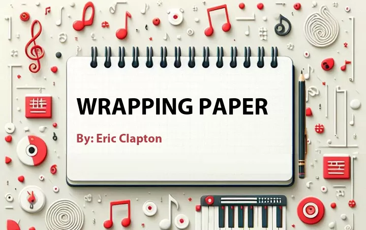 Lirik lagu: Wrapping Paper oleh Eric Clapton :: Cari Lirik Lagu di WowKeren.com ?