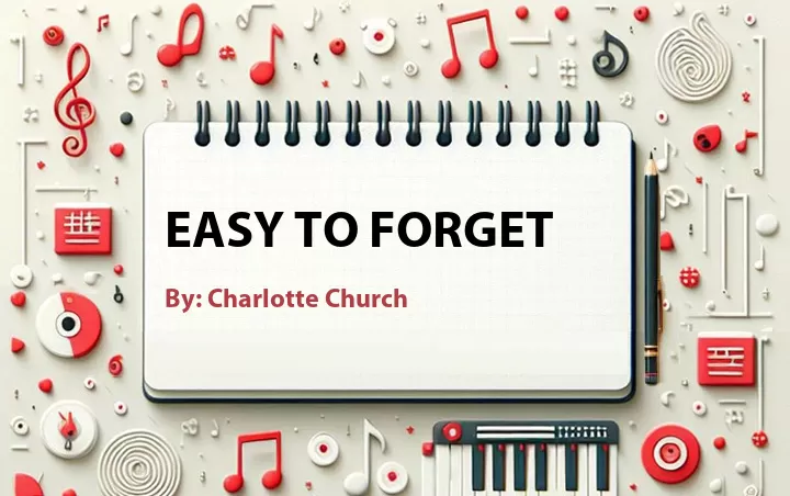 Lirik lagu: Easy to Forget oleh Charlotte Church :: Cari Lirik Lagu di WowKeren.com ?