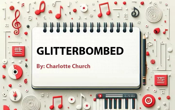 Lirik lagu: GLITTERBOMBED oleh Charlotte Church :: Cari Lirik Lagu di WowKeren.com ?