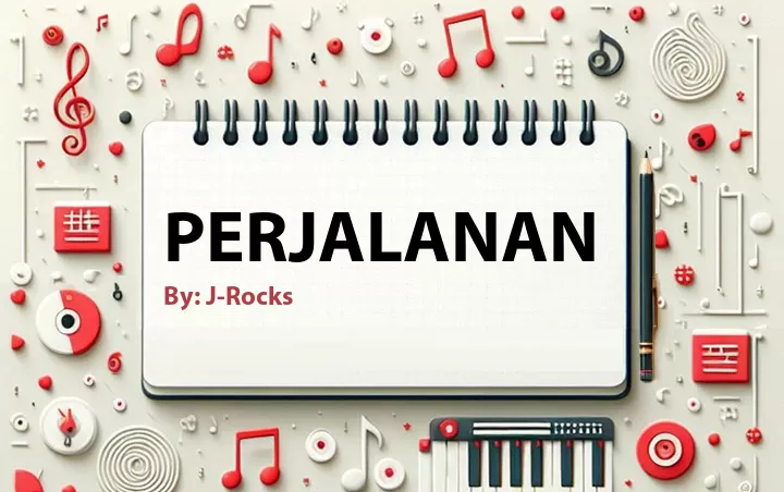 Lirik lagu: Perjalanan oleh J-Rocks :: Cari Lirik Lagu di WowKeren.com ?