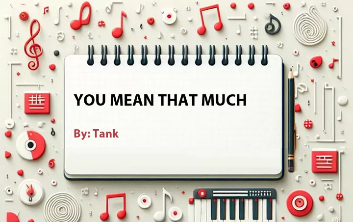 Lirik lagu: You Mean That Much oleh Tank :: Cari Lirik Lagu di WowKeren.com ?