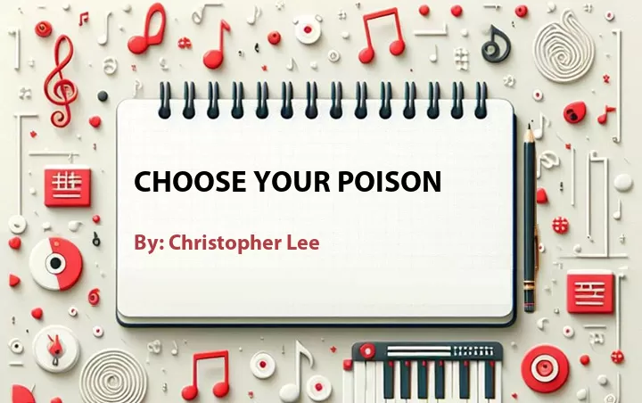 Lirik lagu: Choose Your Poison oleh Christopher Lee :: Cari Lirik Lagu di WowKeren.com ?