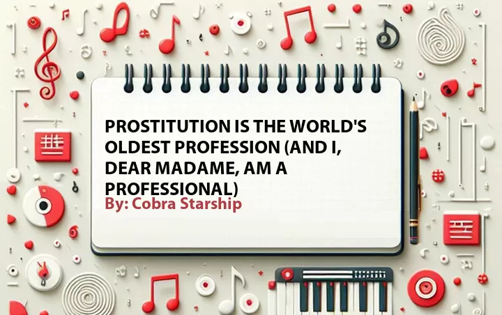 Lirik lagu: Prostitution Is the World's Oldest Profession (And I, Dear Madame, Am a Professional) oleh Cobra Starship :: Cari Lirik Lagu di WowKeren.com ?