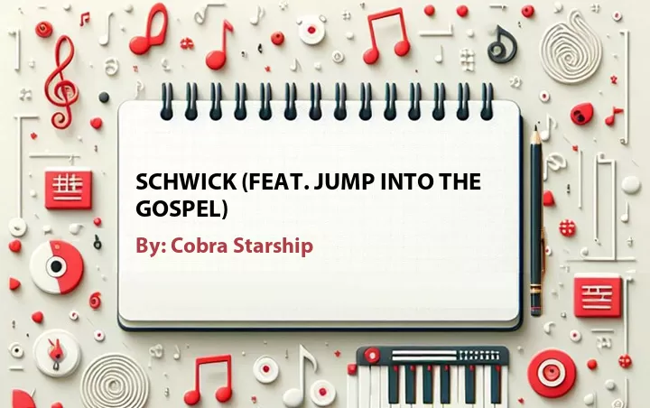 Lirik lagu: Schwick (Feat. Jump Into The Gospel) oleh Cobra Starship :: Cari Lirik Lagu di WowKeren.com ?