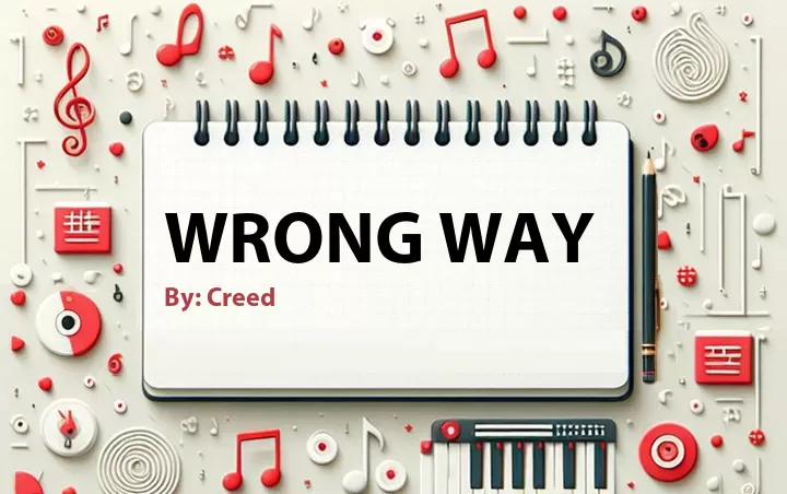 Lirik lagu: Wrong Way oleh Creed :: Cari Lirik Lagu di WowKeren.com ?