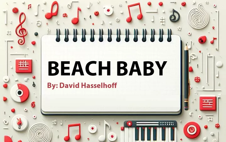 Lirik lagu: Beach Baby oleh David Hasselhoff :: Cari Lirik Lagu di WowKeren.com ?