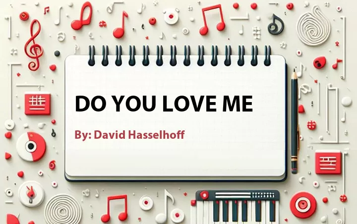 Lirik lagu: Do You Love Me oleh David Hasselhoff :: Cari Lirik Lagu di WowKeren.com ?