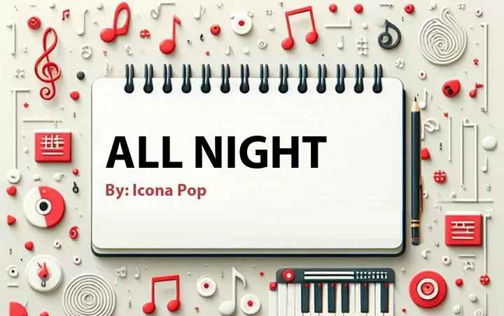 Lirik lagu: All Night oleh Icona Pop :: Cari Lirik Lagu di WowKeren.com ?