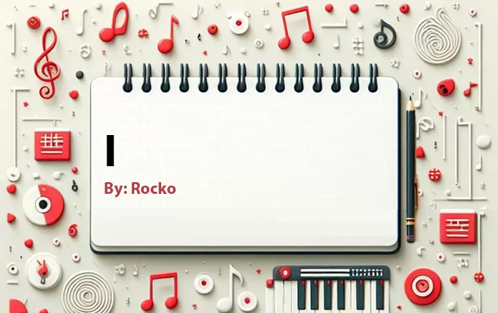Lirik lagu: I oleh Rocko :: Cari Lirik Lagu di WowKeren.com ?