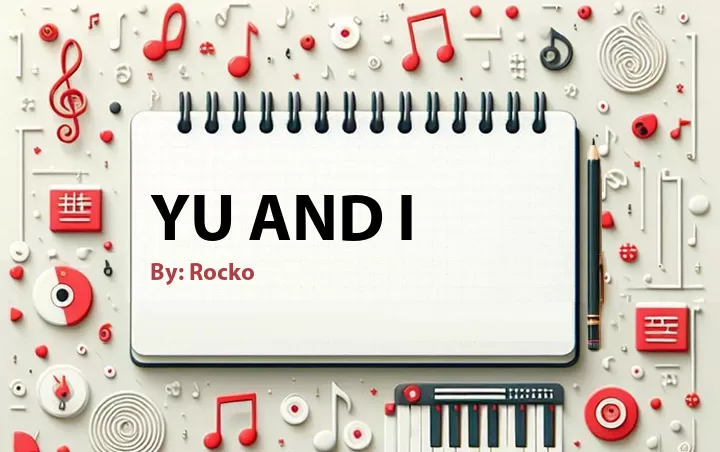 Lirik lagu: YU and I oleh Rocko :: Cari Lirik Lagu di WowKeren.com ?