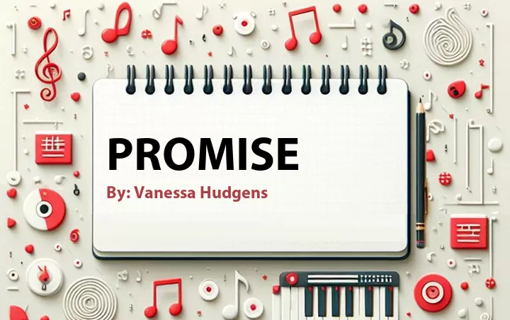 Lirik lagu: Promise oleh Vanessa Hudgens :: Cari Lirik Lagu di WowKeren.com ?