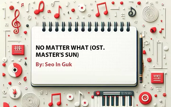 Lirik lagu: No Matter What (OST. Master's Sun) oleh Seo In Guk :: Cari Lirik Lagu di WowKeren.com ?