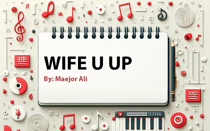 Lirik lagu: Wife U Up oleh Maejor Ali :: Cari Lirik Lagu di WowKeren.com ?