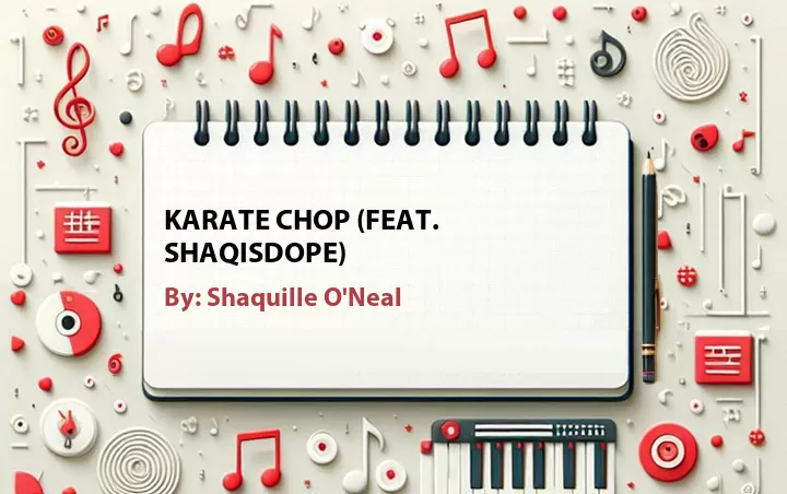 Lirik lagu: Karate Chop (Feat. ShaqIsDope) oleh Shaquille O'Neal :: Cari Lirik Lagu di WowKeren.com ?