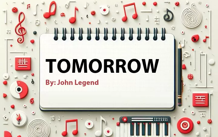 Lirik lagu: Tomorrow oleh John Legend :: Cari Lirik Lagu di WowKeren.com ?