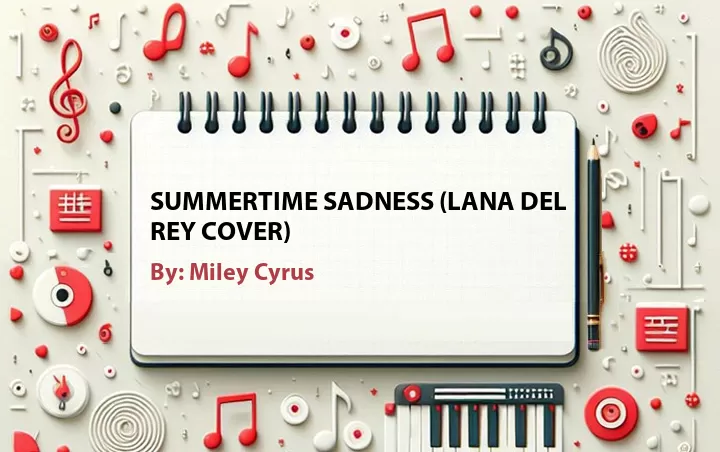 Lirik lagu: Summertime Sadness (Lana Del Rey Cover) oleh Miley Cyrus :: Cari Lirik Lagu di WowKeren.com ?