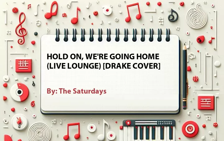 Lirik lagu: Hold On, We're Going Home (Live Lounge) [Drake Cover] oleh The Saturdays :: Cari Lirik Lagu di WowKeren.com ?