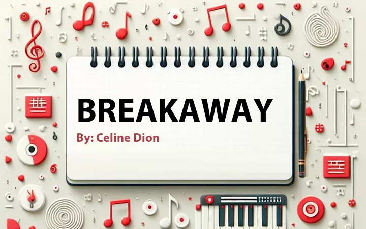 Lirik lagu: Breakaway oleh Celine Dion :: Cari Lirik Lagu di WowKeren.com ?