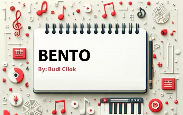 Lirik lagu: Bento oleh Budi Cilok :: Cari Lirik Lagu di WowKeren.com ?