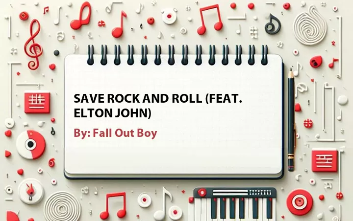 Lirik lagu: Save Rock and Roll (Feat. Elton John) oleh Fall Out Boy :: Cari Lirik Lagu di WowKeren.com ?