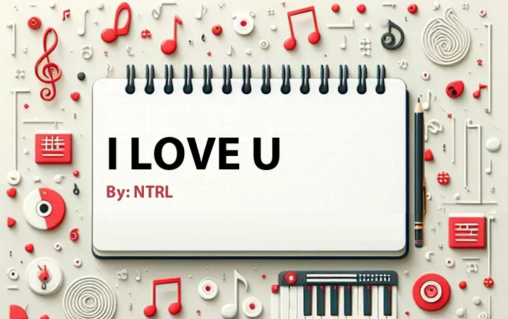 Lirik lagu: I Love U oleh NTRL :: Cari Lirik Lagu di WowKeren.com ?